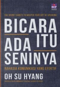 Image of Bicara itu Ada Seninya: Rahasia Komunikasi yang Efektif