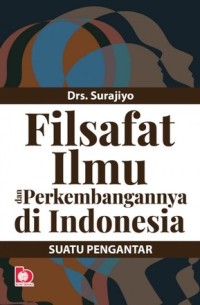 Image of Filsafat Ilmu dan Perkembangannya di Indonesia: Suatu Pengantar