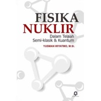 Image of Fisika Nuklir dalam telaah semi-klasik & kuantum
