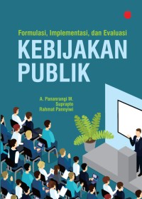 Image of Formulasi, Implementasi, dan Evaluasi Kebijakan Publik