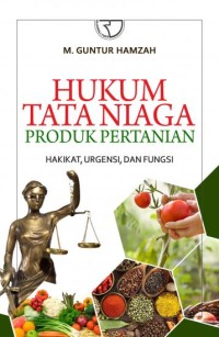 Image of Hukum Tata Niaga Produk Pertanian: Hakikat, Urgensi, dan Fungsi