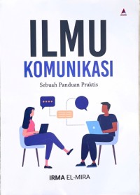 Image of Ilmu Komunikasi :Sebuah Panduan Praktis