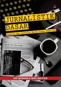 Image of Jurnalistik Dasar: Penulis dan Jurnalis Wajib Punya Buku Ini