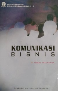 Image of Komunikasi Bisnis: EKMA4 159 3 SKS/ MODUL 1 - 9 Edisi 2