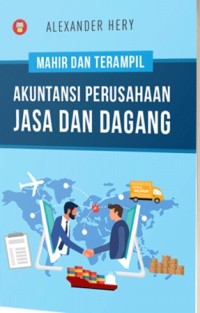 Image of Mahir dan Terampil Akuntansi Perusahaan Jasa dan Dagang
