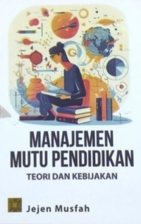 Image of Manajemen Mutu Pendidikan: Teori dan Kebijakan