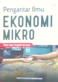 Image of Pengantar Ilmu Ekonomi Mikro: Teori dan Implementasi