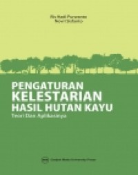 Image of Pengaturan Kelestarian Hasil Hutan Kayu : Teori dan Aplikasinya
