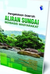 Image of Pengelolaan Daerah Aliran Sungai Berbasis Masyarakat