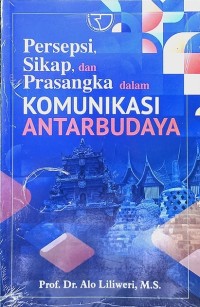 Image of Persepsi Sikap, dan Prasangka dalam Komunikasi Antarbudaya