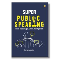 Image of Super Public Speaking Teknik Bicara Lugas, Luwes, Anti Ngeblank