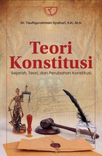 Image of Teori Konstitusi: Sejarah, Teori, dan Perubahan Konstitusi