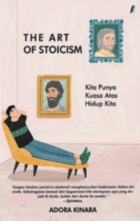 Image of The Art Of Stoicism: Kita punya Kuasa Atas Hidup Kita
