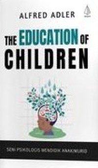 Image of The Education of Children: Seni Psikologi Mendidik Anak/Murid